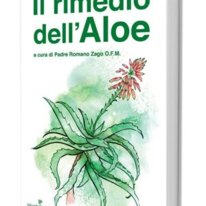 Il Rimedio dell'Aloe, libro di Padre Romano Zago
